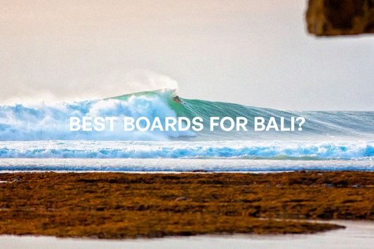 WHAT KIND OF BOARD IS BEST FOR BALI?